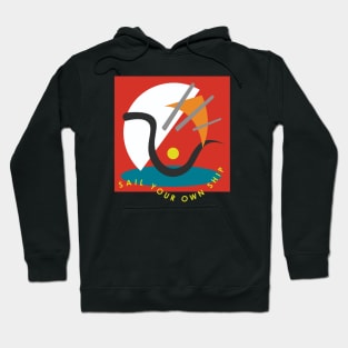 Sail your own ship. Hoodie